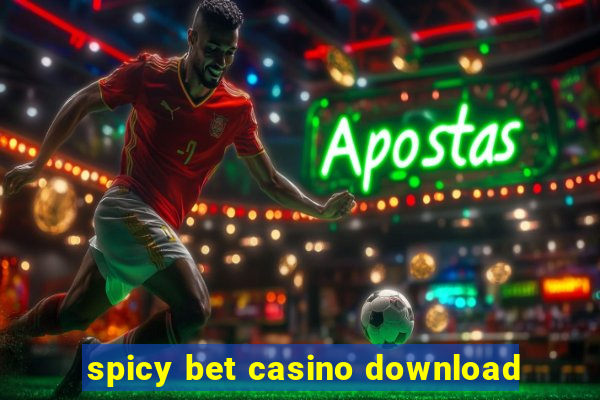 spicy bet casino download